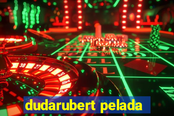 dudarubert pelada